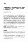 Research paper thumbnail of Securing Energy or Energising Security: The Impact of Russia's Energy Policy on Turkey's Accession to the European Union