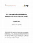 Research paper thumbnail of 2010. Doctores en Ciencias e Ingeniería: Trayectorias de Estudio y Situación Laboral