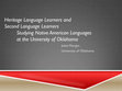 Research paper thumbnail of Heritage Language Learners and Second Language Learners Studying Native American Languages at the University of Oklahoma