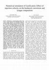 Research paper thumbnail of Numerical simulation of Gasification: Effect of injection velocity on the feedstock conversion and syngas composition