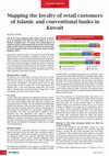 Research paper thumbnail of Mapping the loyalty of retail customers of Islamic and conventional banks in Kuwait