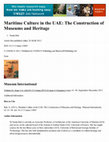 Research paper thumbnail of Maritime Culture in the UAE: The Construction of Museums and Heritage