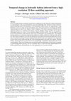 Research paper thumbnail of Temporal change in hydraulic habitat inferred from a high resolution 2D flow modelling approach.  