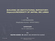 Research paper thumbnail of BUILDING AN INSTITUTIONAL REPOSITORY:Dspace@UNIVERSITY OF JAFFNA, SRI LANKA