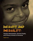 Research paper thumbnail of Inequity and Inequality : Teacher Absenteeism, Romani Pupils and Primary Schools in Romania