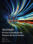 Research paper thumbnail of Televisão: Formas Audiovisuais de Ficção e Documentário - Volume II