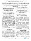 Research paper thumbnail of Critical Impact Energy of Ogive Nose Hard Projectile for Penetration and Perforation of Concrete Slab Simulation Study