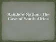 Research paper thumbnail of World History Lecture: Rainbow Nation-The Case of South Africa