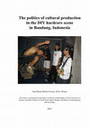 Research paper thumbnail of The politics of cultural production in the DIY hardcore scene in Bandung, Indonesia