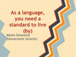 Research paper thumbnail of As a language, you need norms to live (by)