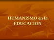 Research paper thumbnail of HUMANISMO en la EDUCACION