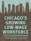 Research paper thumbnail of Chicago's Growing Low-Wage Workforce: A Profile of Falling Labor Market Fortunes