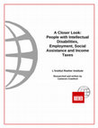 Research paper thumbnail of A Closer Look: People with Intellectual Disabilities, Employment, Social Assistance and Income Taxes