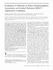 Research paper thumbnail of Evaluation of Methods to Detect Interhemispheric Asymmetry on Cerebral Perfusion SPECT: Application to Epilepsy