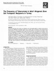 Research paper thumbnail of The frequency of tuberculosis in adult allogeneic stem cell transplant recipients in Turkey