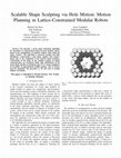 Research paper thumbnail of Scalable Shape Sculpting via Hole Motion: Motion Planning in Lattice-constrained Modular Robots