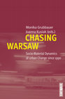 Research paper thumbnail of Chasing Warsaw. Socio-Material Dynamics of Urban Change after 1990.