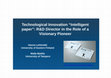 Research paper thumbnail of Technological innovation “Intelligent paper”: R&D director in the role of a visionary pioneer