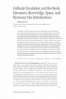 Research paper thumbnail of Cultural Circulation and the Book: Literature, Knowledge, Space, and Economy (An Introduction)