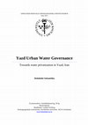 Research paper thumbnail of Yazd Urban Water Governance: Towards water privatization in Yazd, Iran