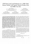 Research paper thumbnail of CFD Power and Load Prediction on a 1MW Tidal Stream Turbine with Typical Velocity Profiles from the EMEC Test Site