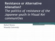 Research paper thumbnail of Resistance or Alternative Alienation? The politics of resistance of the Japanese youth in Visual Kei communities