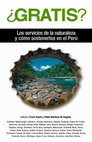 Research paper thumbnail of ¿Gratis? - Los servicios de la Naturaleza y como sostenerlos en el Peru