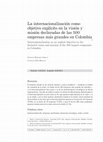 Research paper thumbnail of La internacionalización como objetivo explícito en la visión y misión declaradas de las 500 empresas más grandes en Colombia