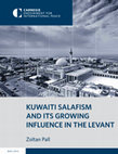 Research paper thumbnail of KUWAITI SALAFISM AND ITS GROWING INFLUENCE IN THE LEVANT Zoltan Pall M AY 2 01 4