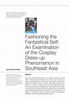 Research paper thumbnail of Fashioning the Fantastical Self: An Examination of the Cosplay Dress-up Phenomenon in Southeast Asia