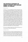 Research paper thumbnail of The Political Economy of Energy Security and Nuclear Energy in Jordan