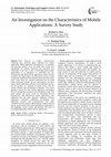 Research paper thumbnail of An Investigation on the Characteristics of Mobile Applications: A Survey Study