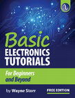 Research paper thumbnail of Basic Electronics Tutorials for beginners and beyond by Wayne Storr