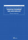 Research paper thumbnail of Avrasya'nın Jeopolitik Anahtarı: Ukrayna Üzerinde Güç Mücadelesi