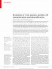 Research paper thumbnail of Evolution of crop species: genetics of domestication and diversification