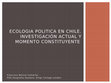 Research paper thumbnail of 2014. Seminario 'Ecología Política en Chile, investigación actual y momento constituyente'. FAU, U. Chile.