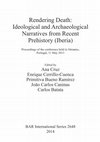 Research paper thumbnail of Rendering Death: Ideological and Archaeological Narratives from Recent Prehistory (Iberia)