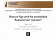 Research paper thumbnail of Bronze Age and the embedded “Macedonian question”