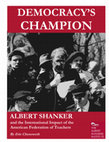 Research paper thumbnail of DEMOCRACY'S CHAMPION ALBERT SHANKER and the International Impact of the American Federation of Teachers