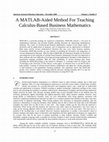 Research paper thumbnail of A MATLAB-Aided Method For Teaching Calculus-Based Business Mathematics