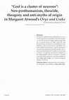 Research paper thumbnail of “God is a cluster of neurons”: Neo-posthumanism, theocide, theogony and anti-myths of origin in Margaret Atwood’s Oryx and Crake