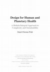 Research paper thumbnail of Design for Human and Planetary Health - A Holistic/Integral Approach to Compexity and Sustainability