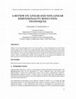 Research paper thumbnail of A REVIEW ON LINEAR AND NON-LINEAR DIMENSIONALITY REDUCTION TECHNIQUES