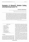 Research paper thumbnail of Evaluation of ultrasonic vibration cutting while machining Inconel 718