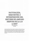 Research paper thumbnail of Naturaleza, requisitos e interposición del recurso de amparo despues de la L.O 6/2007