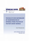 Research paper thumbnail of The Role of Civic Nationalism in Transformation of Internal Ethnic Politics of the Post-Soviet Georgia