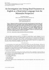 Research paper thumbnail of An I nvestigation into Setting Head Parameters in English as a Head-initial Language from the  Minimalist Perspective