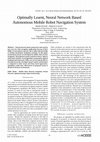 Research paper thumbnail of Optimally Learnt, Neural Network Based Autonomous Mobile Robot Navigation System