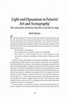 Research paper thumbnail of Light and Dynamism in Futurist Art and Scenography The realization of Futurist theories in art and on stage