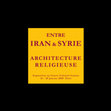 Research paper thumbnail of Entre Iran & Syrie, architecture des mosquées